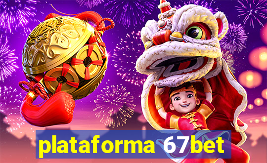 plataforma 67bet